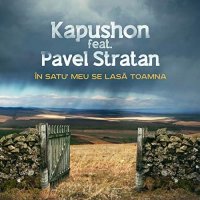 Descarca: Kapushon Feat. Pavel Stratan - In Satul Meu Se Lasa Toamna